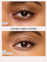 Close-up eye and under-eye — top displays prominent dark circles labeled before; bottom shows smoother, even-toned under-eye labeled after. Text transcribed: before; covers dark circles; after; Kaitlyn in 47H