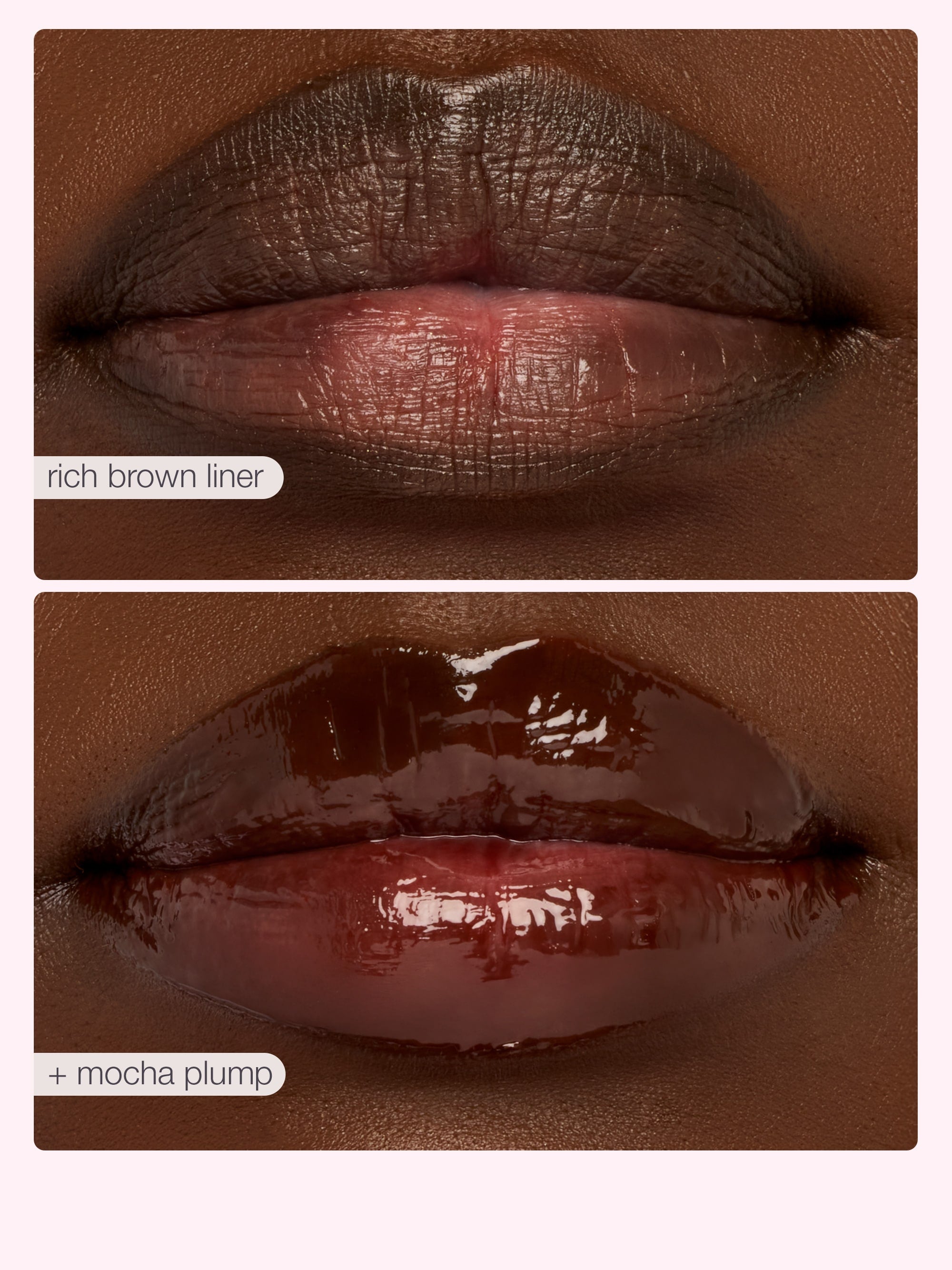 Close-up of lips with 'rich brown liner' and 'mocha plump' lip gloss on a brown background.